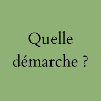 Quelle démarche